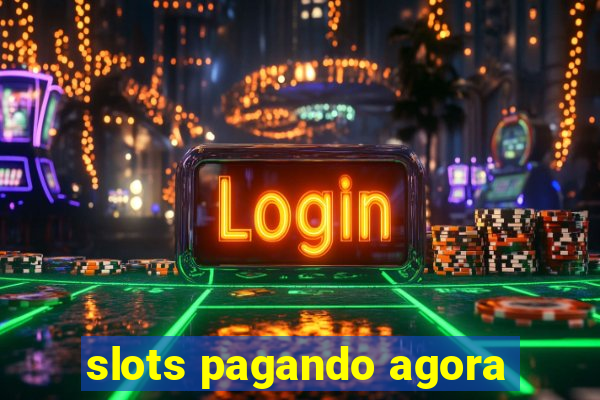 slots pagando agora